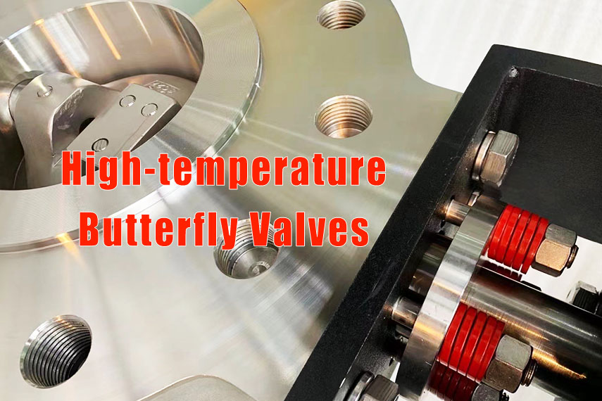 Research: High-Temperature Butterfly Valves: Selection and Manufacturing Guide